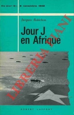 Jour J en Afrique. (8 novembre 1942).