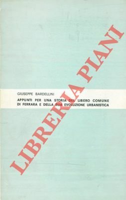 Appunti per una storia del libero comune di Ferrara e della sua evoluzione urbanistica.