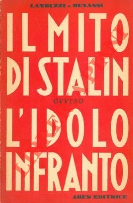 Il mito di Stalin ovvero l'idolo infranto.