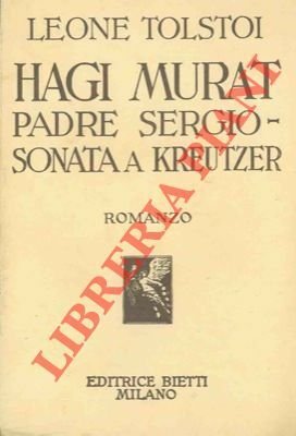 Hadgi Murat. - Padre Sergio. - La sonata a Kreutzer.