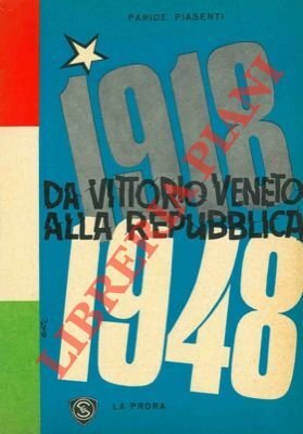 1918 - 1948. Da Vittorio Veneto alla Repubblica.