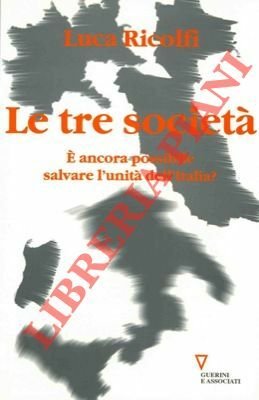 Le tre società. E' ancora possibile salvare l'unità dell'Italia? | Immagine principale