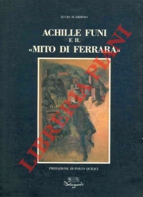Achille Funi e il "Mito di Ferrara".
