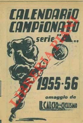 Calendario Campionato serie "A". 1955-56. Omaggio de Il Calcio Illustrato. | Immagine principale