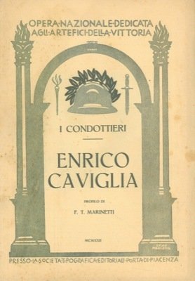 Enrico Caviglia. (I condottieri).