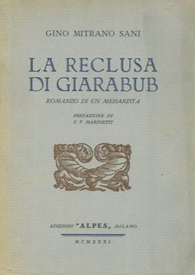 La reclusa di Giarabub. Romanzo di un meharista. Prefazione di F.T. Marinetti.