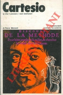 Cartesio. La vita il pensiero i testi esemplari.