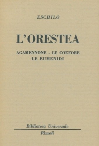 L'Orestea. Agamennone - Le Coefere. Le Eumenidi.