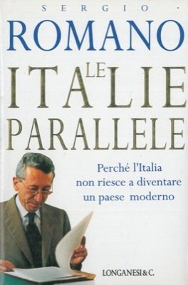 Le italie parallele. Perché l'Italia non riesce a diventare un …