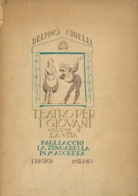 Teatro per i giovani. Vol. II. La vita. Pagliaccio. La …