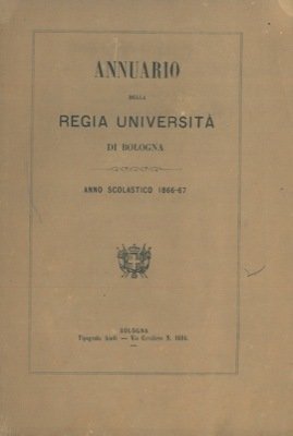 Annuario della Regia Università di Bologna. Anno Scolastico 1866-67.