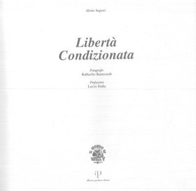 Libertà condizionata. Prefazione di Lucio Dalla.