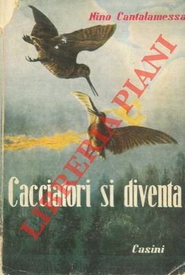 Cacciatori si diventa.