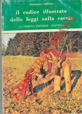 Il codice illustrato delle leggi sulla caccia. Aggiornato con le …