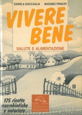 Vivere bene. Salute e alimentazione.