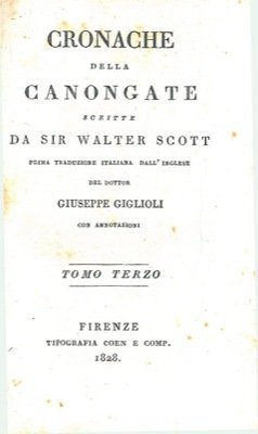 Cronache della Canongate. Prima traduzione italiana dall'inglese del dottor Giuseppe …