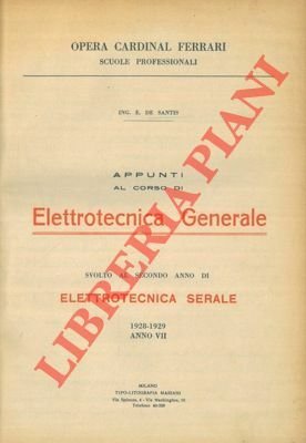 Appunti al corso di elettrotecnica generale. Svolto al secondo anno di elettrotecnica serale. 1928-1929.