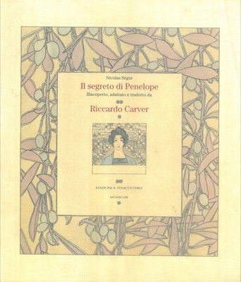 Il segreto di Penelope. Ricoperto, adattato e tradotto da Riccardo …