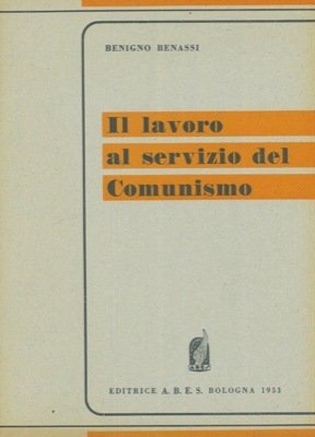 Il lavoro al servizio del comunismo.