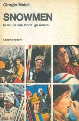 Snowmen. Lo sci, la sua storia, gli uomini.