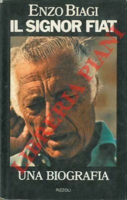 Il signor Fiat. Una biografia.