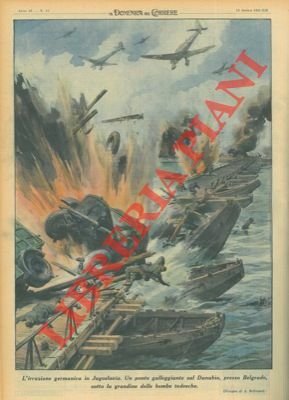 Un ponte galleggiante sul Danubio, presso Belgrado, sotto la grandine delle bombe tedesche, durante l'irruzione germanica in Jugoslavia.