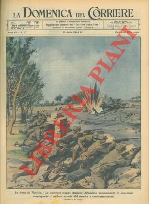 Le valorose truppe italiane in Tunisia difendono tenacemente le posizioni, …