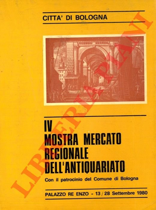 4a mostra mercato regionale dell'antiquariato. Palazzo Re Enzo, 13/28 settembre …