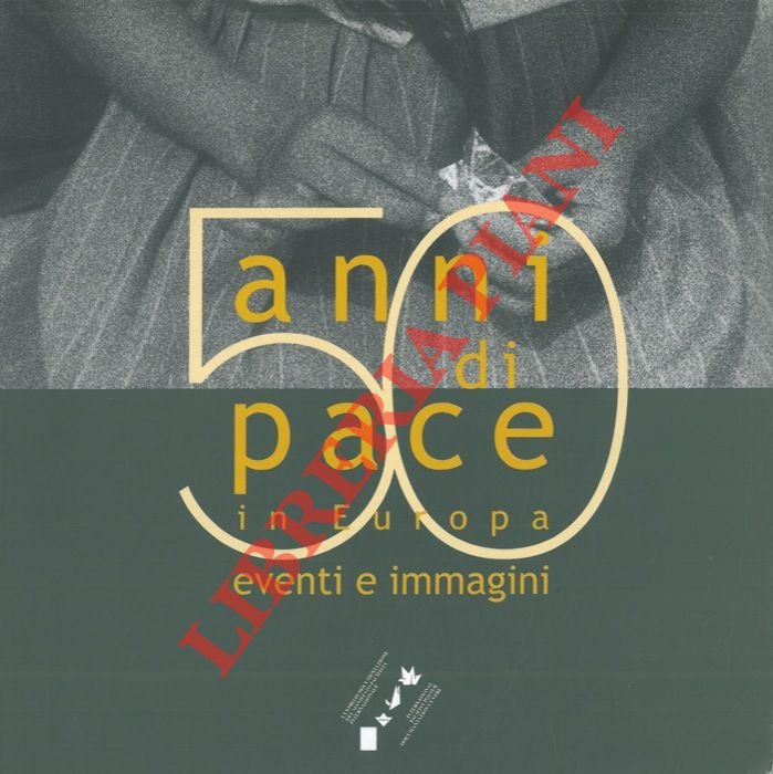 50 anni di pace in Europa eventi e immagini.