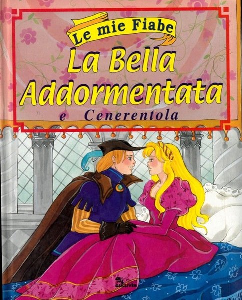 Le mie fiabe. La bella addormentata e Cenerentola.