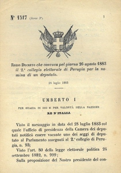 che convoca pel giorno 26 agosto 1883 il 2° collegio elettorale di Perugia per la nomina di un deputato.