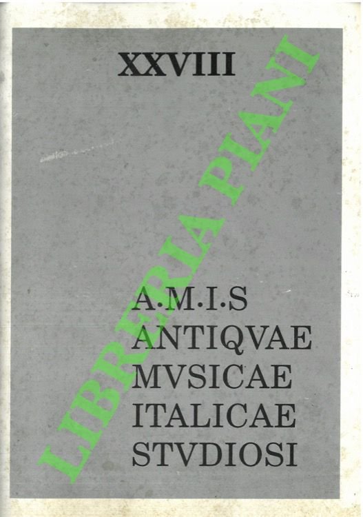 A.M.I.S. Antiquae Musicae Italicae Studiosi. Bollettino dell'associazione. XXVIII.