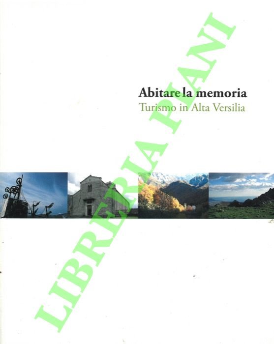 Abitare la memoria. Turismo in Alta Versilia.