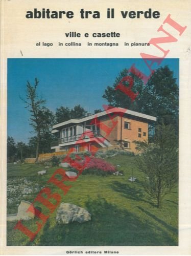 Abitare tra il verde. Ville e casette al lago in …