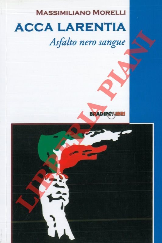 Acca Larentia. Asfalto nero sangue.