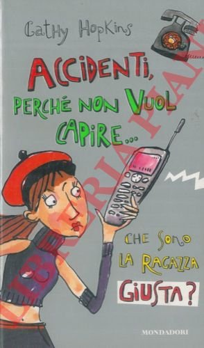 Accidenti, perchè non vuol capire che sono la ragazza giusta? …
