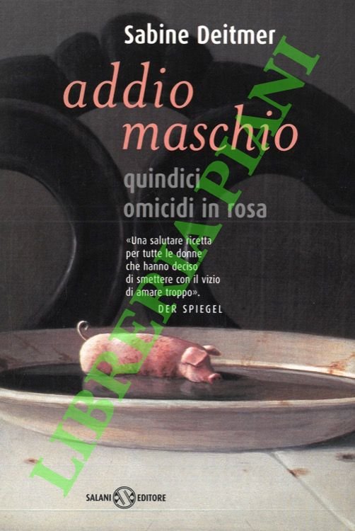 Addio maschio. Quindici omicidi in rosa.