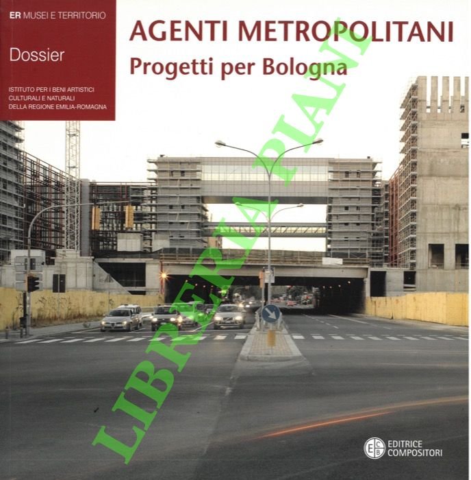Agenti metropolitani. Progetti per Bologna.