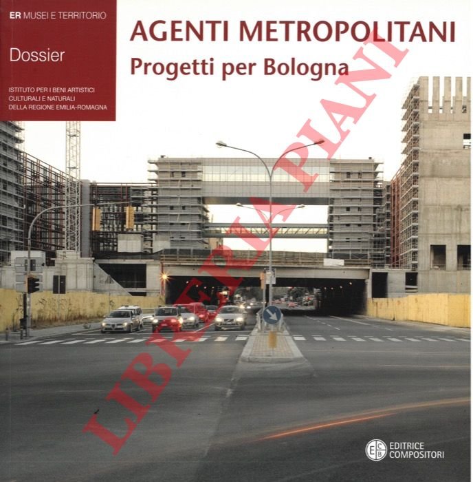 Agenti metropolitani. Progetti per Bologna.