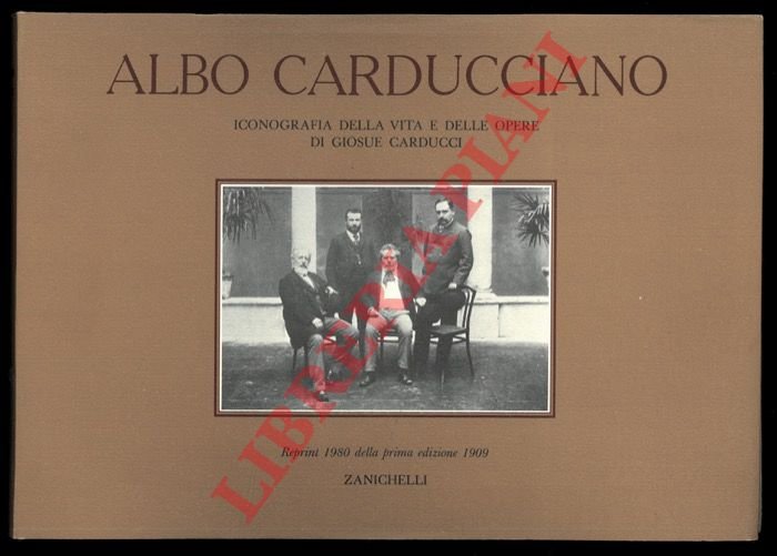 Albo carducciano. Iconografia della vita e delle opere di Giosue …