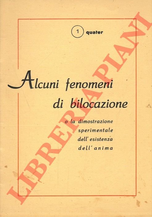 Alcuni fenomeni di bilocazione o la dimostrazione sperimentale dell'esistenza dell'anima.