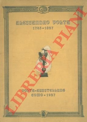 Alessandro Volta 1745-1827. Volta Ausstellung.