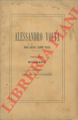Alessandro Volta. Parte prima. Biografia. Libro primo. Della giovinezza.