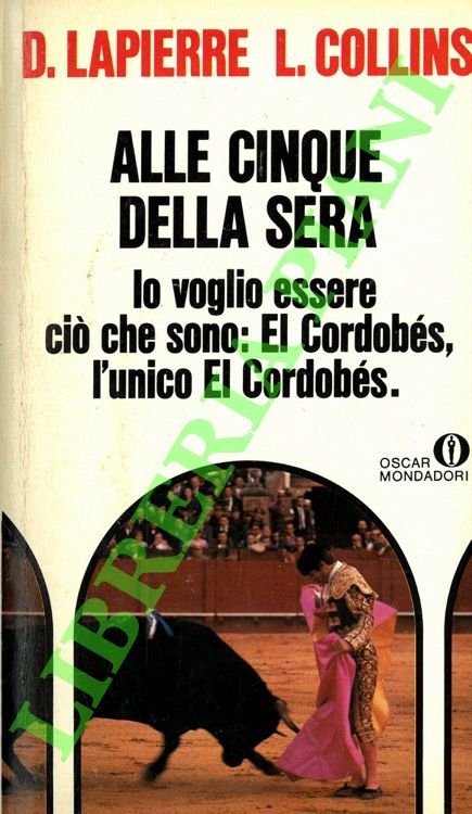 Alle cinque della sera. Io voglio essere ciò che sono: El Cordobés, l'unico El Cordobés.