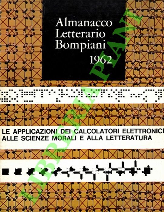 Almanacco letterario Bompiani 1962. [Le applicazioni dei calcolatori elettronici alle …