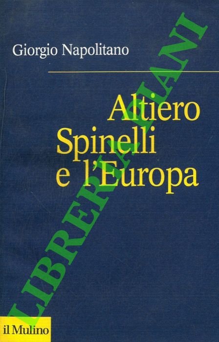 Altiero Spinelli e l'Europa.
