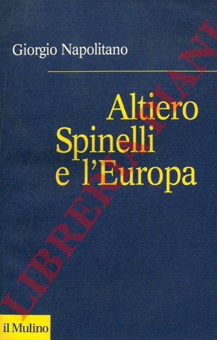 Altiero Spinelli e l'Europa.