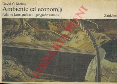 Ambiente ed economia. Atlante iconografico di geografia umana.