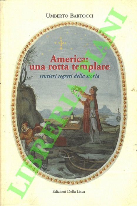 America: una rotta templare. Sentieri segreti della storia.