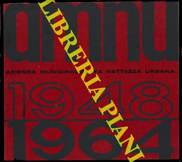 AMNU. Azienda Municipalizzata Nettezza Urbana. Bologna. 1948 1964.